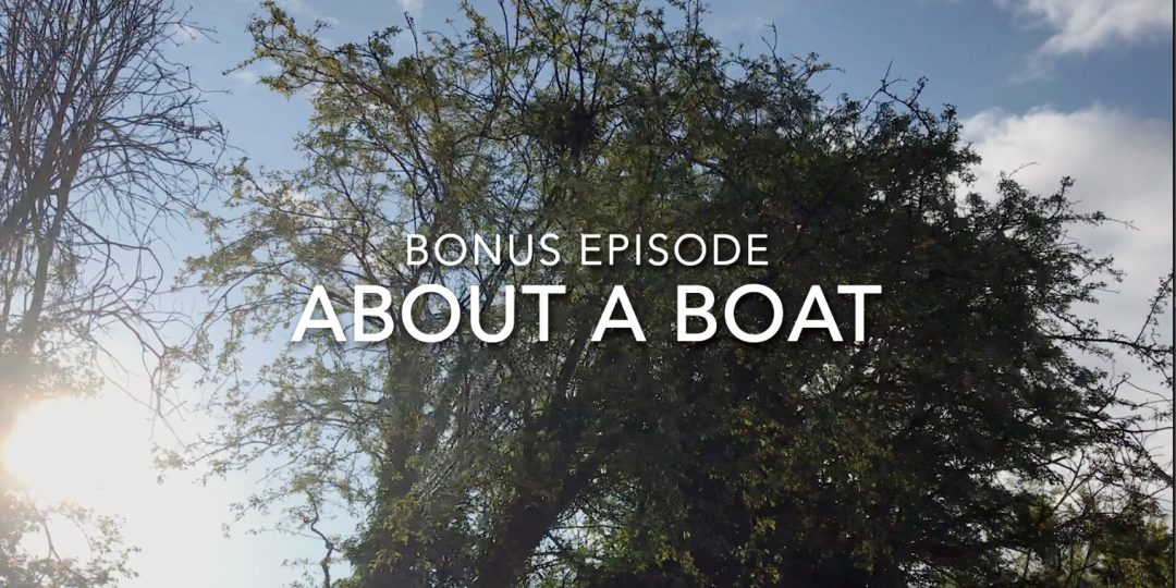 Bonus Episode – About A Boat