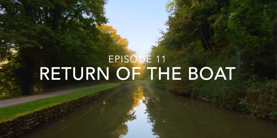 Episode 11 – Return of the Boat