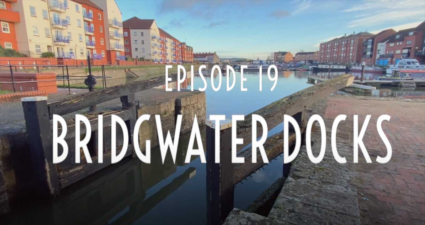 Episode 19 – Bridgwater Docks