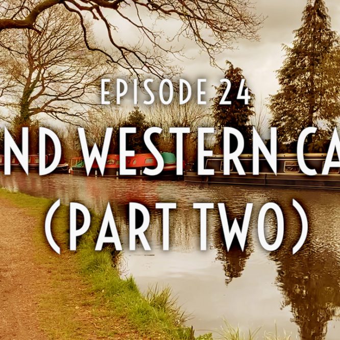 Episode 24 – The Grand Western Canal (Part Two)